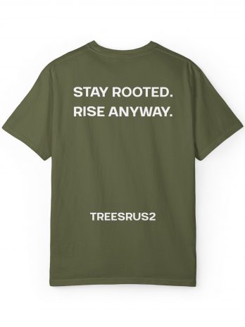 Treesrus2 Stay Rooted Rise Anyway T
